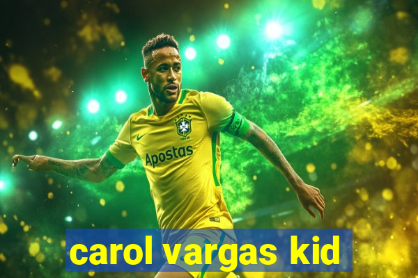 carol vargas kid